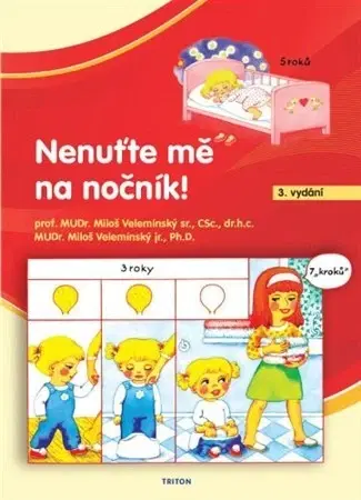 Starostlivosť o dieťa, zdravie dieťaťa Nenuťte mě na nočník!, 3. vydání - Velemínský Miloš ml.,Miloš Velemínský