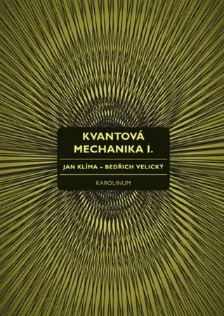 Učebnice - ostatné Kvantová mechanika I. - Ján Klíma
