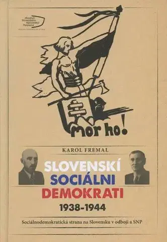 Slovenské a české dejiny Slovenskí sociálni demokrati 1938-1944 - Karol Fremal