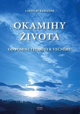 Slovenská poézia Okamihy života - Ladislav Keblúšek