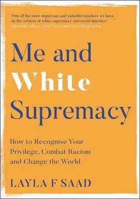 Sociológia, etnológia Me and White Supremacy - Layla Saad