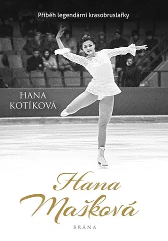 Biografie - ostatné Hana Mašková. Pravdivý příběh... - Hana Kotíková