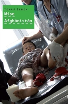 Odborná a náučná literatúra - ostatné Mise Afghánistán - Tomáš Šebek