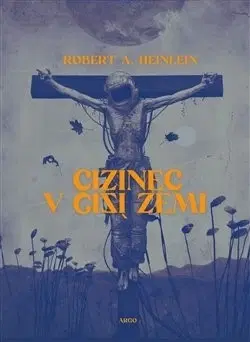 Sci-fi a fantasy Cizinec v cizí zemi - Robert A. Heinlein