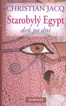 Svetové dejiny, dejiny štátov Starobylý Egypt deň po dni - Christian Jacq