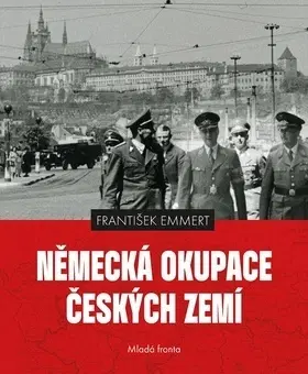 Druhá svetová vojna Německá okupace českých zemí - František Emmert