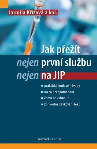 Medicína - ostatné Jak přežít (nejen) první službu (nejen) na JIP - Jarmila Křížová