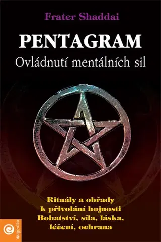 Mágia a okultizmus Pentagram - Ovládnutí mentálních sil - Frater Shaddai,Daniel Hrčka