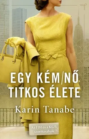 Svetová beletria Egy kém/nő titkos élete - Karin Tanabe