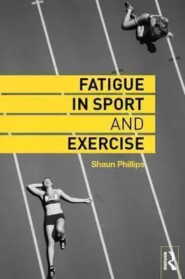Všeobecne o športe Fatigue in Sport and Exercise - Shaun Phillips