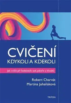 Zdravie, životný štýl - ostatné Cvičení kdykoli a kdekoli - Martina Juhaňáková,Robert Charvát