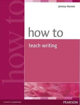 Cudzojazyčná literatúra How To Teach Writing - Jeremy Harmer