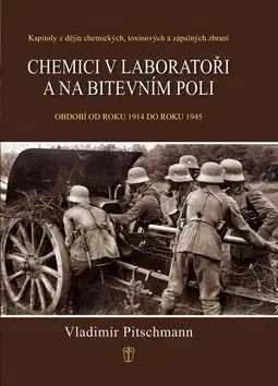 Vojnová literatúra - ostané Chemici v laboratoři a na bitevním poli - Vladimír Pitschmann