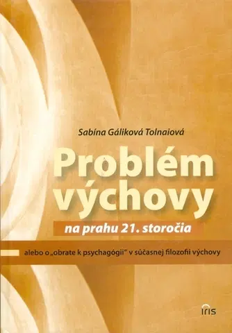 Psychológia, etika Problém výchovy - Tolnaiová Gáliková Sabína