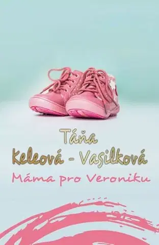 Slovenská beletria Máma pro Veroniku - Táňa Keleová-Vasilková