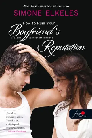 Romantická beletria How to Ruin Your Boyfriend's Reputation - A pasim tönkretett hírneve - Simone Elkeles,Alexandra Valéria Sándor