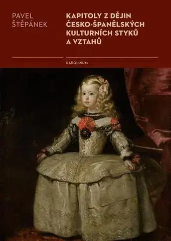 Svetové dejiny, dejiny štátov Kapitoly z dějin česko-španělských kulturních styků a vztahů - Pavel Štěpánek