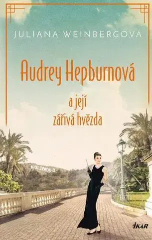 Skutočné príbehy Audrey Hepburnová a její zářivá hvězda - Juliana Weinberg
