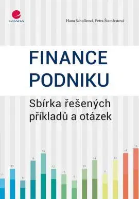 Financie, finančný trh, investovanie Finance podniku - Hana Scholleová,Petra Štamfestová