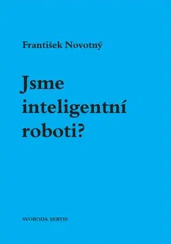 História - ostatné Jsme inteligentní roboti? - František Novotný