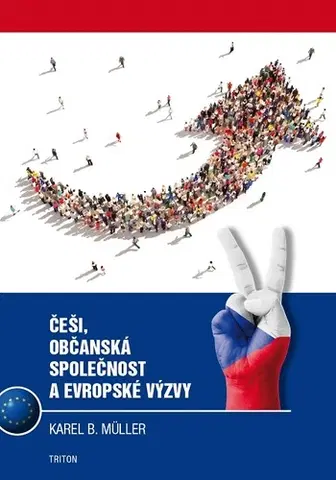 Sociológia, etnológia Češi, občanská společnost a evropské výzvy - Karel B. Müller