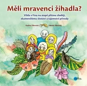 Pre najmenších Měli mravenci žihadla? - Pavlína Táborská,Zdeněk Táborský,Pavlína Táborská