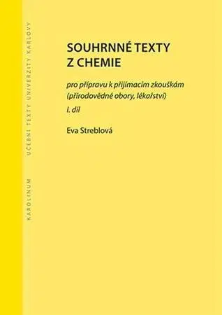 Prijímačky na vysoké školy Souhrnné texty z chemie pro přípravu k přijímacím zkouškám I. - Eva Streblová