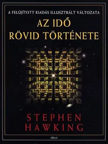 Astronómia, vesmír, fyzika Az idő rövid története - A felújított kiadás illusztrált változata - Stephen Hawking