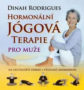 Joga, meditácia Hormonální jógová terapie pro muže - Dinah Rodrigues