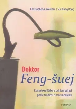 Feng šuej Doktor Feng-šuej - Ch.A. Weidner,Kolektív autorov