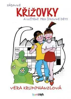 Pre deti a mládež - ostatné Zábavné křížovky a luštění pro šikovné děti - Věra Krumphanzlová
