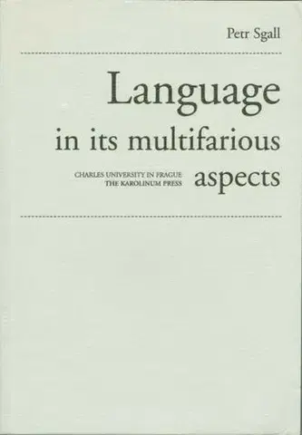 Pre vysoké školy Language in its multifarious aspects - Petr Sgall