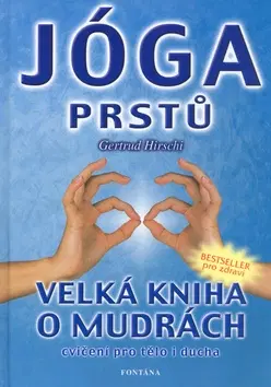 Masáže, wellnes, relaxácia Jóga prstů - Velká kniha o mudrách - Gertrud Hirschi