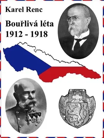 História - ostatné Bouřlivá léta 1912-1918 - Karel Renc