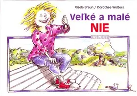 Encyklopédie pre deti a mládež - ostatné Veľké a malé nie - Gisela Braun