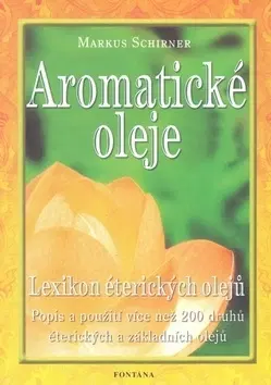 Alternatívna medicína - ostatné Aromatické oleje - Lexikon éterických olejů - Schirner Markus,Markus Schirner