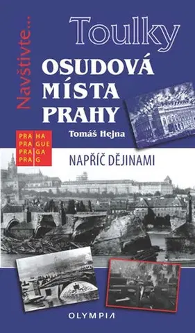 Slovenské a české dejiny Toulky Osudová místa Prahy - Tomáš Hejna