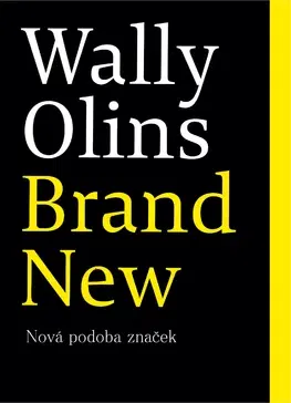 Marketing, reklama, žurnalistika Brand New - Nová podoba značek - Wally Olins,Petr Havlíček