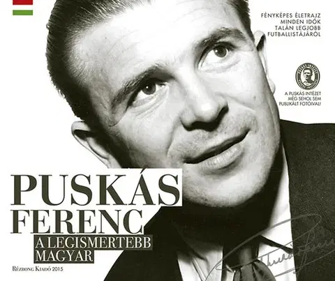 Biografie - ostatné Puskás Ferenc - A legismertebb magyar - Szőllősi Györgyi Shakti