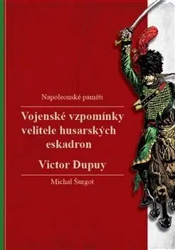 Biografie - ostatné Vojenské vzpomínky velitele husarských eskadron - Victor Dupuy