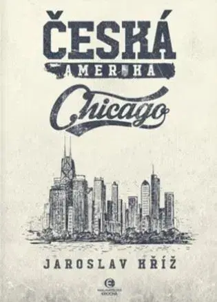Svetové dejiny, dejiny štátov Česká Amerika: Chicago - Jaroslav Kríž