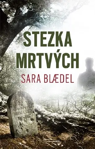 Detektívky, trilery, horory Stezka mrtvých - Sara Blaedelová