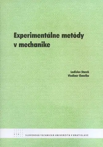 Odborná a náučná literatúra - ostatné Experimentálne metódy v mechanike - Kolektív autorov,Ladislav Starek