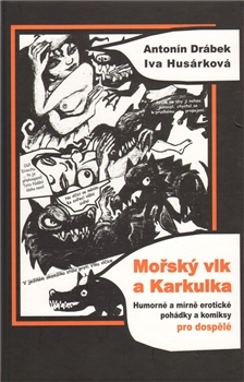 Komiksy Mořský vlk a Karkulka - Antonín Drábek,Iva Husárková