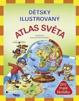 Geografia, svet Dětský ilustrovaný Atlas Světa - Jiří Martínek,Antonín Šplíchal