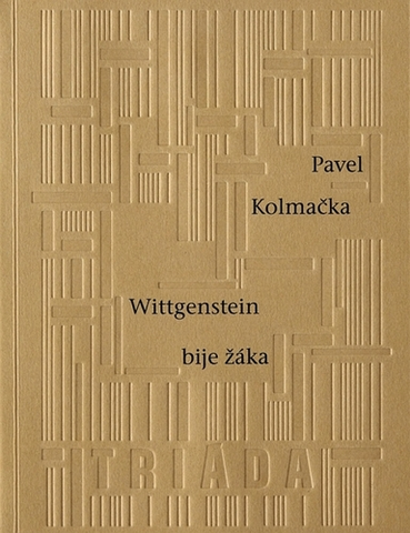 Poézia Wittgenstein bije žáka - Pavel Kolmačka