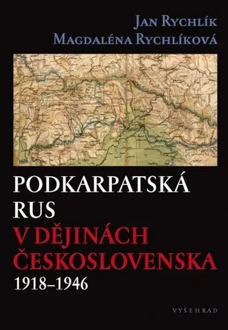 História - ostatné Podkarpatská Rus v dějinách Československa 1918–1946 - Jan Rychlík,Magdaléna Rychlíková