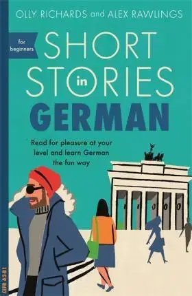 Cudzojazyčná literatúra Short Stories in German for Beginners - Olly Richards,Alex Rawlings