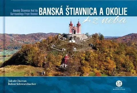 Encyklopédie, obrazové publikácie Banská Štiavnica a okolie z neba - Bohuš Schwarzbacher,Jakub Chovan