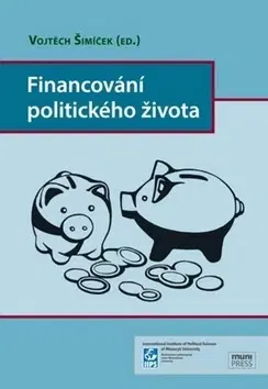 Financie, finančný trh, investovanie Financování politického života - Vojtěch Šimíček